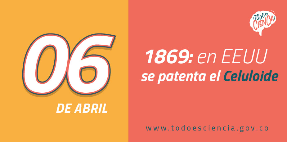 Abril 6 de 1869:  se patenta el celuloide.